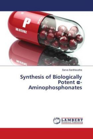 Carte Synthesis of Biologically Potent -Aminophosphonates Sarva Santhisudha