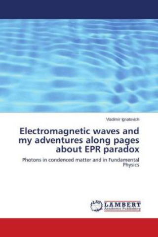 Kniha Electromagnetic waves and my adventures along pages about EPR paradox Vladimir Ignatovich