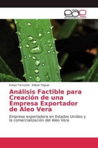 Könyv Analisis Factible para Creacion de una Empresa Exportador de Aleo Vera Evelyn Ferruzola