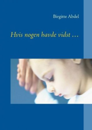 Kniha Hvis nogen havde vidst ... Birgitte Abdel