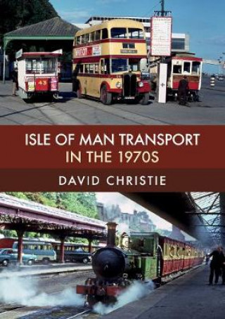 Kniha Isle of Man Transport in the 1970s David Christie