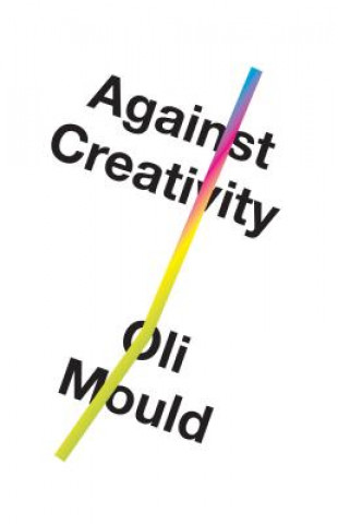Könyv Against Creativity Oli Mould