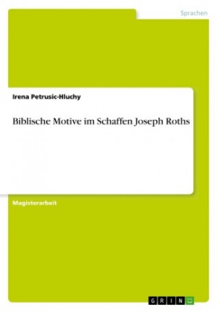 Kniha Biblische Motive im Schaffen Joseph Roths Irena Petrusic-Hluchy