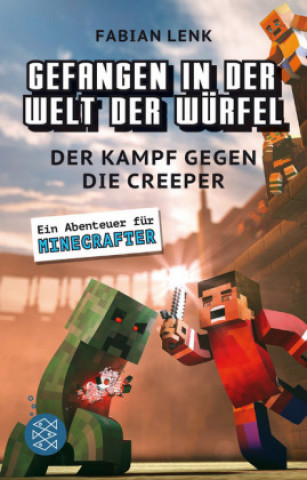 Kniha Gefangen in der Welt der Würfel. Der Kampf gegen die Creeper. Ein Abenteuer für Minecrafter Fabian Lenk