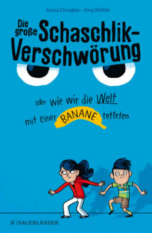 Kniha Die große Schaschlik-Verschwörung oder Wie wir die Welt mit einer Banane retteten Jozua Douglas