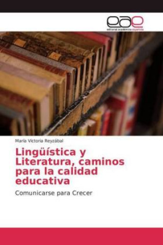 Kniha Linguistica y Literatura, caminos para la calidad educativa María Victoria Reyzábal