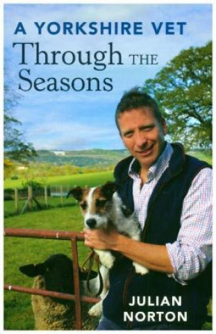 Kniha Yorkshire Vet Through the Seasons Julian Norton