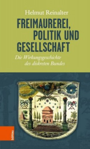 Knjiga Freimaurerei, Politik und Gesellschaft Helmut Reinalter