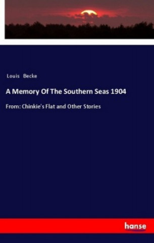 Kniha A Memory Of The Southern Seas 1904 Louis Becke