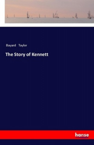 Carte The Story of Kennett Bayard Taylor