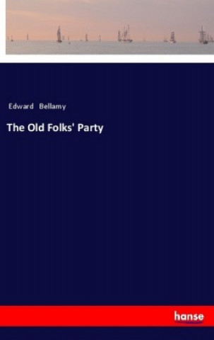 Kniha The Old Folks' Party Edward Bellamy