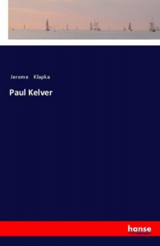 Knjiga Paul Kelver Jerome Klapka