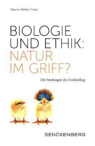 Kniha Biologie und Ethik: Natur im Griff? Regina Oehler