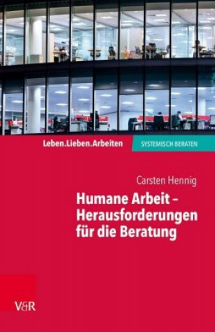 Kniha Humane Arbeit - Herausforderungen für die Beratung Carsten Hennig