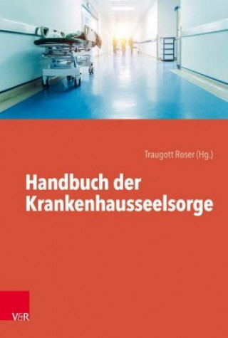 Könyv Handbuch der Krankenhausseelsorge Traugott Roser