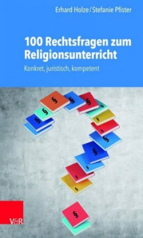 Kniha 100 Rechtsfragen zu Religionsunterricht und Schule Erhard Holze