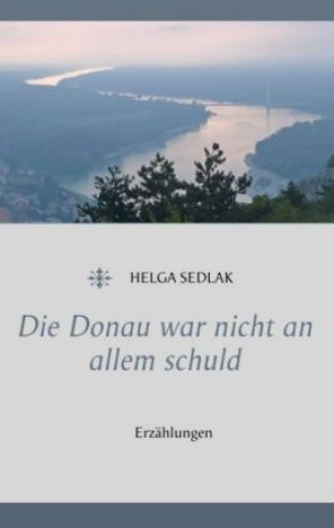 Książka Die Donau war nicht an allem schuld Helga Sedlak