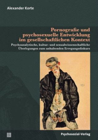 Könyv Pornografie und psychosexuelle Entwicklung im gesellschaftlichen Kontext Alexander Korte