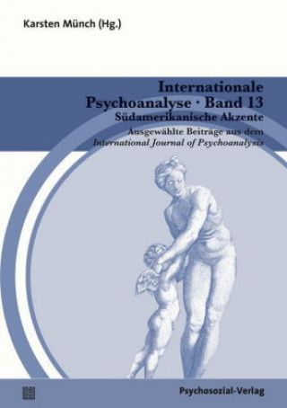 Kniha Internationale Psychoanalyse Band 13: Südamerikanische Akzente Karsten Münch