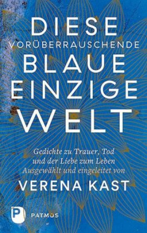 Książka Diese vorüberrauschende blaue einzige Welt Verena Kast