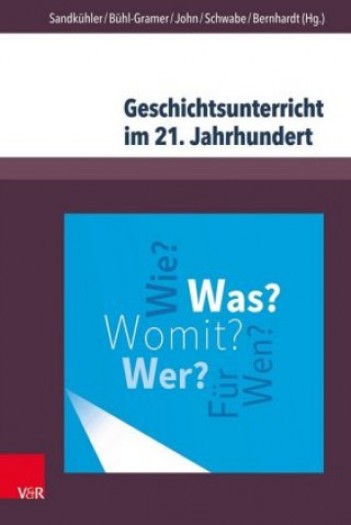 Kniha Geschichtsunterricht im 21. Jahrhundert Thomas Sandkühler