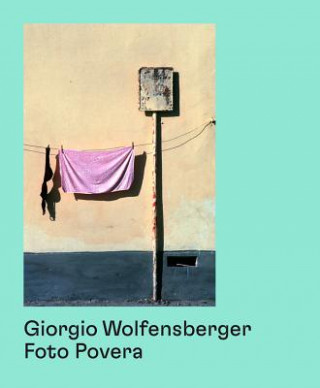Könyv Giorgio Wolfensberger: Foto Povera Giorgio Wolfensberger