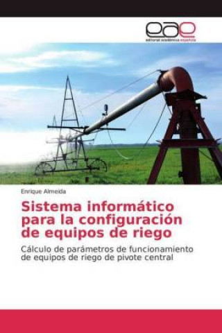 Könyv Sistema informatico para la configuracion de equipos de riego Enrique Almeida