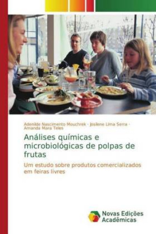 Könyv Analises quimicas e microbiologicas de polpas de frutas Adenilde Nascimento Mouchrek