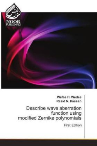 Könyv Describe wave aberration function using modified Zernike polynomials Wafaa H. Wadee