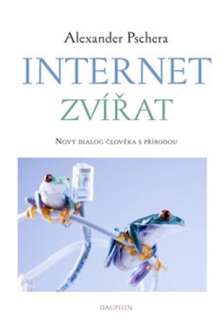 Kniha Internet zvířat Alexander Pschera