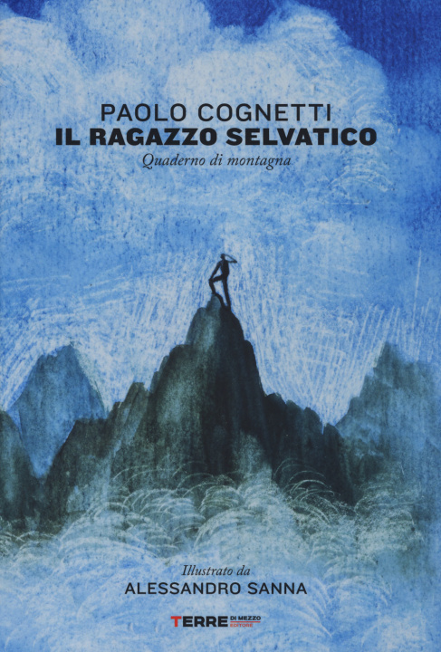 Knjiga Il ragazzo selvatico. Quaderno di montagna Paolo Cognetti