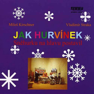 Audio Jak Hurvínek Sněhurku na hlavu postavil Miloš Kirschner