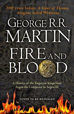 Könyv Fire and Blood George Raymond Richard Martin