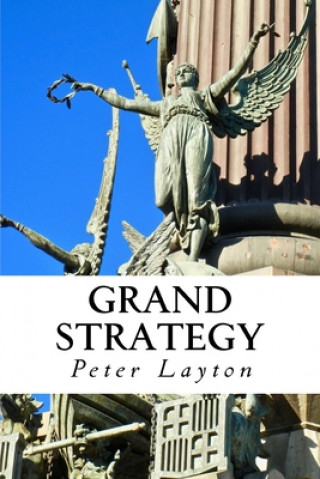 Книга Grand Strategy Peter Layton