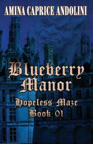 Buch Blueberry Manor: Hopeless Maze Book I Amina Caprice Andolini