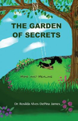 Könyv The Garden of Secrets: Hope And Healing Rosilda Alves Depina James