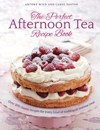 Carte Perfect Afternoon Tea Recipe Book Antony Wild