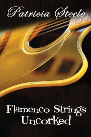 Livre Flamenco Strings Uncorked Patricia Steele