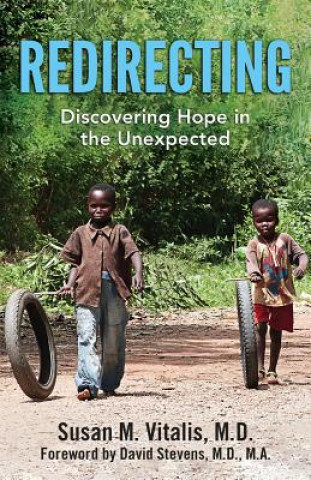 Kniha Redirecting: Discovering Hope in the Unexpected Susan M Vitalis M D