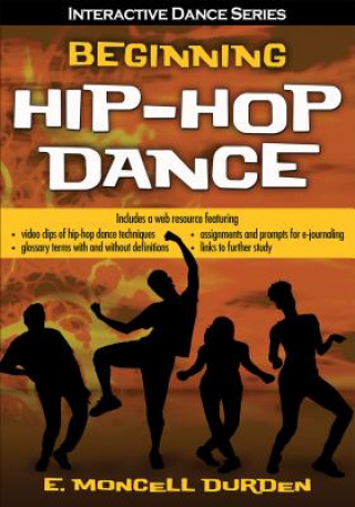 Könyv Beginning Hip-Hop Dance with Web Resource E. Moncell Durden