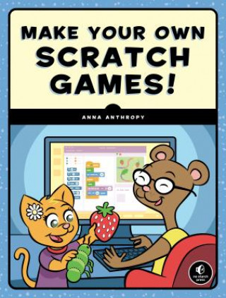 Книга Make Your Own Scratch Games Anna Anthropy