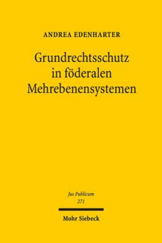 Kniha Grundrechtsschutz in foederalen Mehrebenensystemen Andrea Edenharter