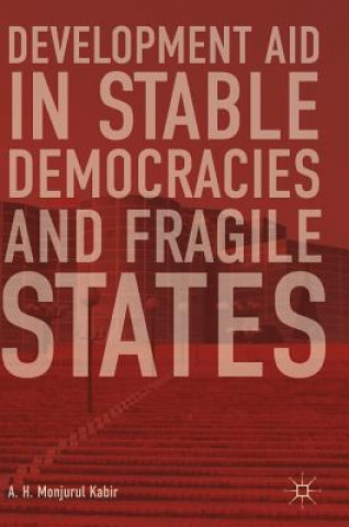 Książka Development Aid in Stable Democracies and Fragile States A. H. Monjurul Kabir