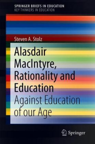 Könyv Alasdair MacIntyre, Rationality and Education Steven A. Stolz