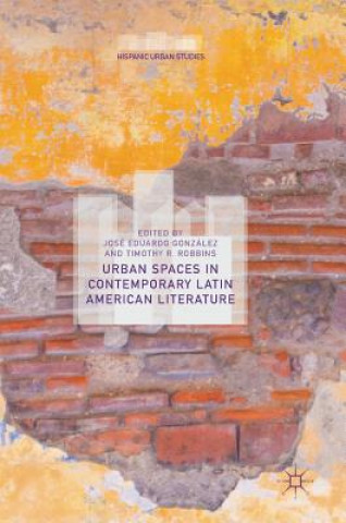 Buch Urban Spaces in Contemporary Latin American Literature José Eduardo González