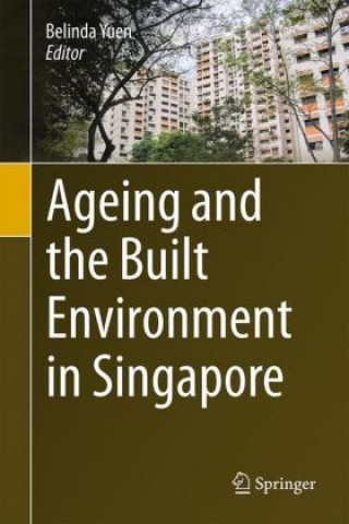 Kniha Ageing and the Built Environment in Singapore Belinda Yuen