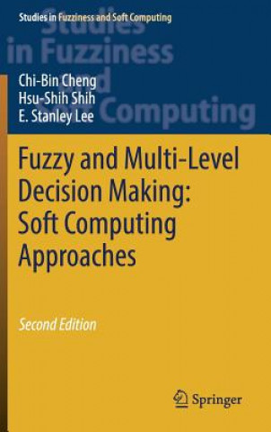Knjiga Fuzzy and Multi-Level Decision Making: Soft Computing Approaches Chi-Bin Cheng
