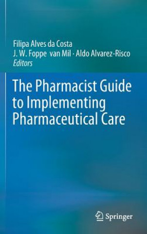 Książka Pharmacist Guide to Implementing Pharmaceutical Care Filipa Alves da Costa