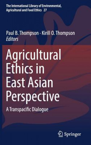 Könyv Agricultural Ethics in East Asian Perspective Paul B. Thompson