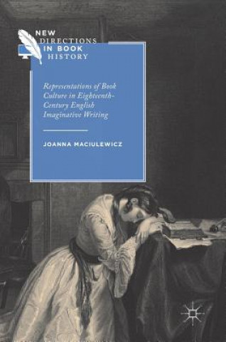 Knjiga Representations of Book Culture in Eighteenth-Century English Imaginative Writing Joanna Maciulewicz